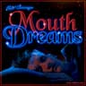 Mouth Dreams