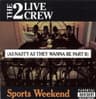 Sports Weekend (As Nasty As They Wanna Be Pt. II)