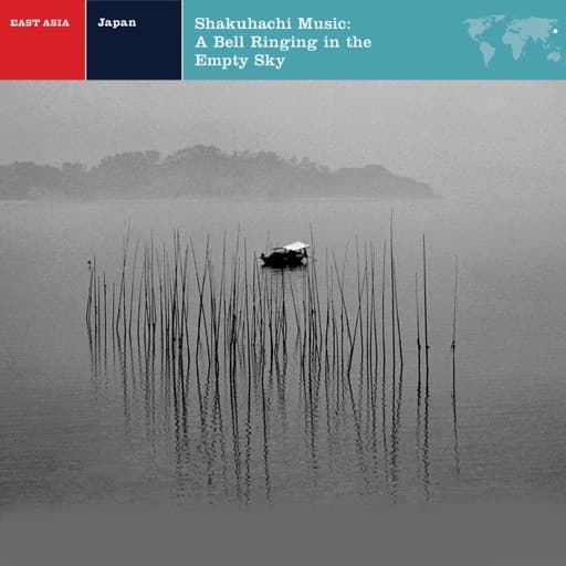 EXPLORER SERIES: EAST ASIA - Japan: Shakuhachi Music / A Bell Ringing in the Empty Sky - EP