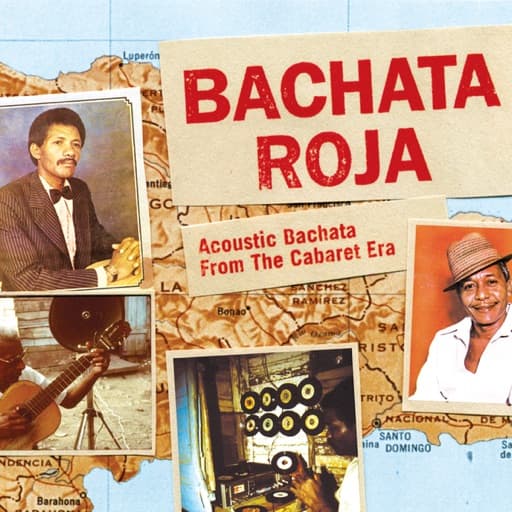 Bachata Roja: Acoustic Bachata from the Cabaret Era