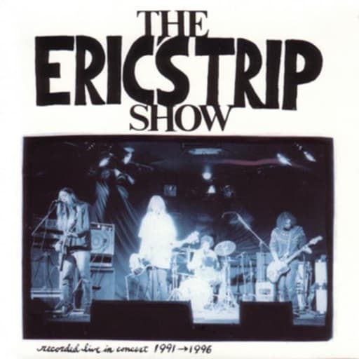 The Eric's Trip Show - Recorded Live In Concert 1991-1996 (Live)