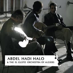 Abdel Hadi Halo & The "El Gusto" Orchestra of Algiers