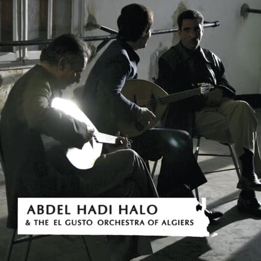 Abdel Hadi Halo & the El Gusto Orchestra of Algiers