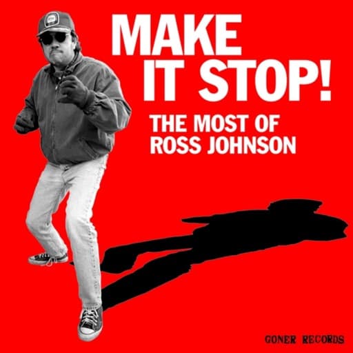 Make It Stop! - The Most of Ross Johnson