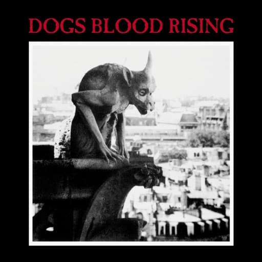 Dogs Blood Rising (Remastered)