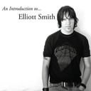 An Introduction to Elliott Smith by Elliott Smith
