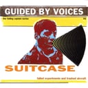 Suitcase - Failed Experiments and Trashed Aircraft by Guided By Voices