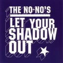 Let Your Shadow Out by The No-No's